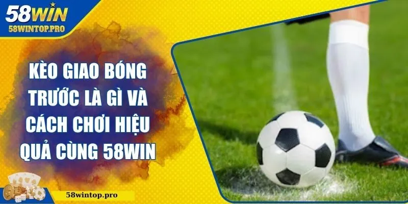 Kèo giao bóng trước