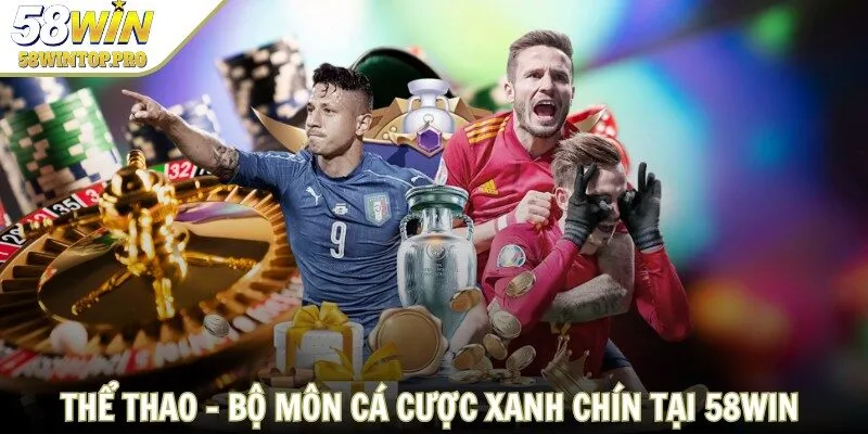 Thể thao - Bộ môn cá cược xanh chín tại 58WIN trang chủ